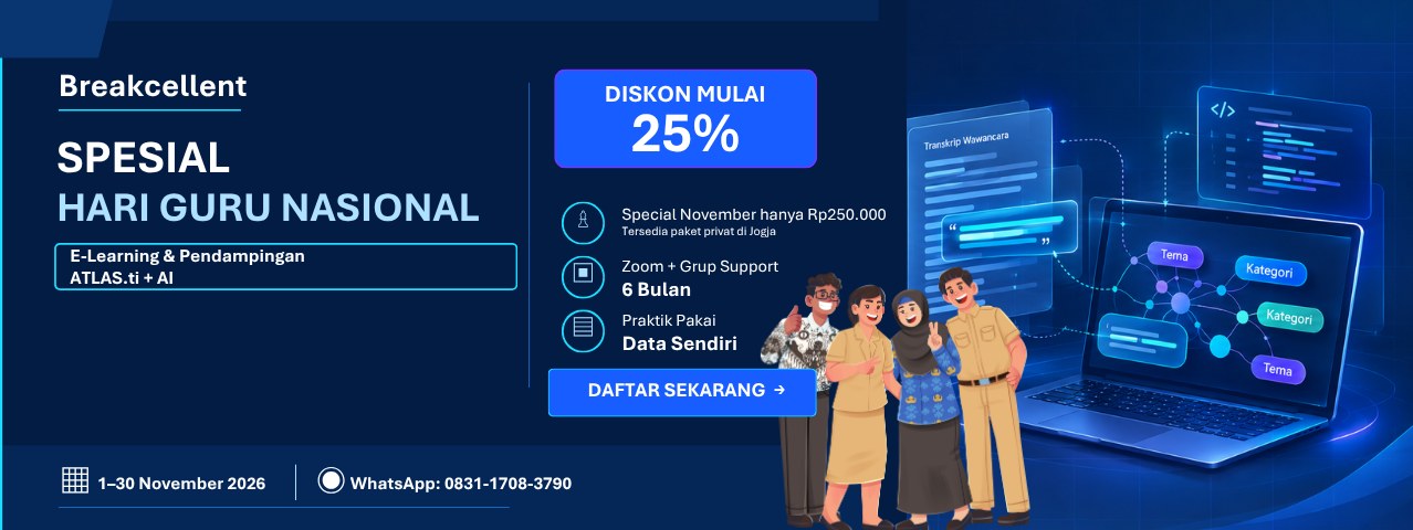 Banner Breakcellent: Spesial Hari Guru Nasional, diskon mulai 25%. E-learning dan pendampingan ATLAS.ti + AI. Paket Terbimbing Online Rp250.000, Zoom dan grup support 6 bulan, praktik pakai data sendiri. Berlaku 1–30 November 2026. WhatsApp 0831-1708-3790.